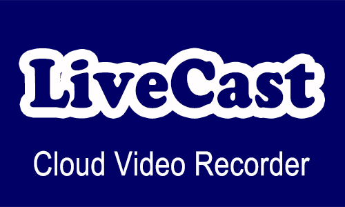 LiveCast Cloud Video Recoder